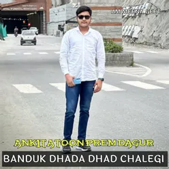 BANDUK DHADA DHAD CHALEGI